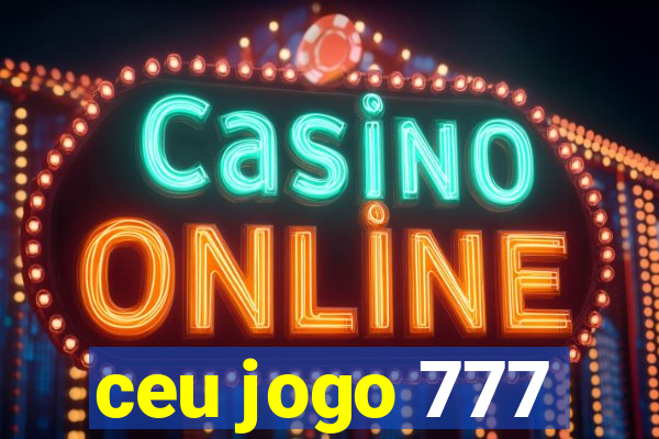 ceu jogo 777